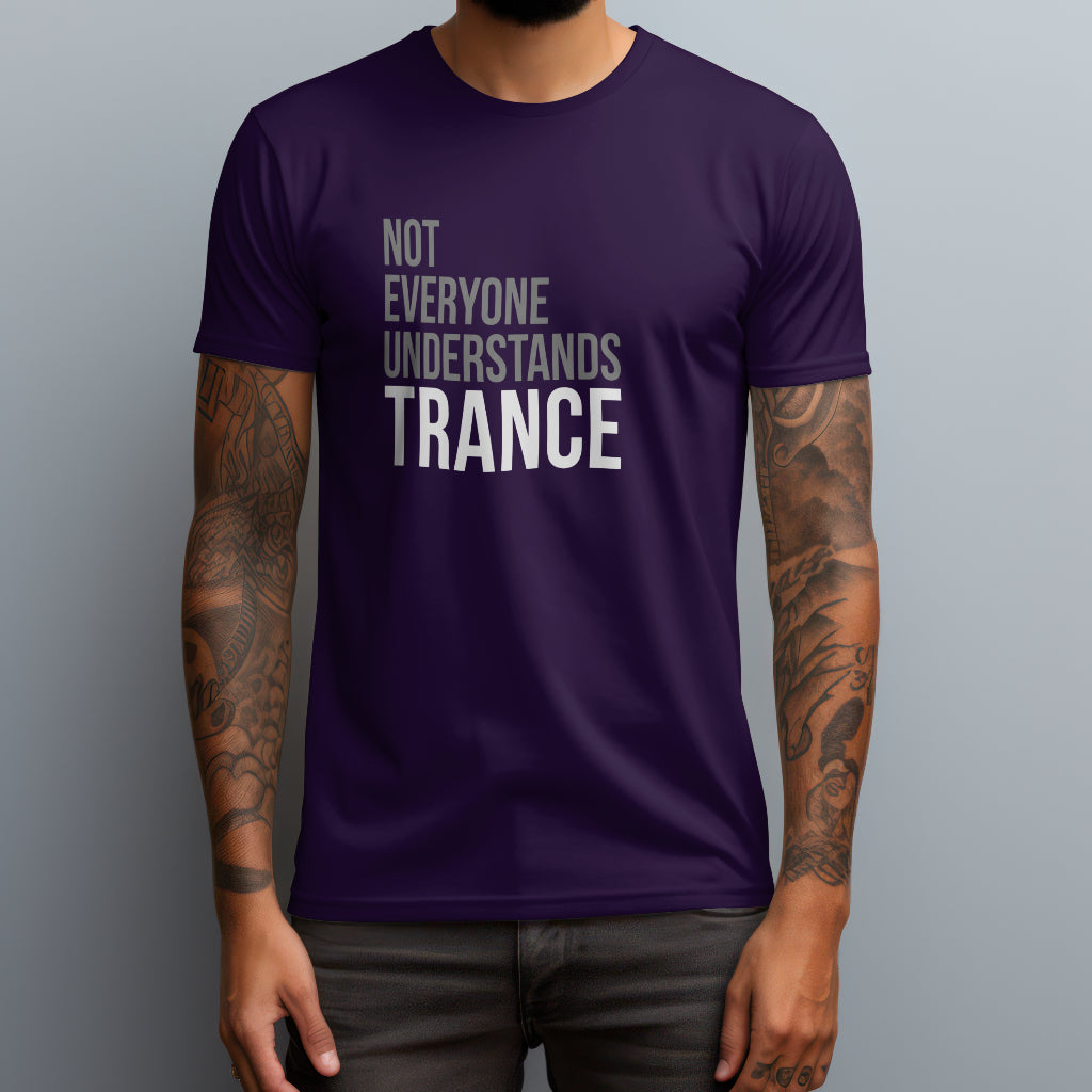 Not Everyone Understands Trance T-Shirt