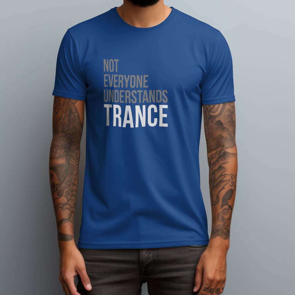 Not Everyone Understands Trance T-Shirt