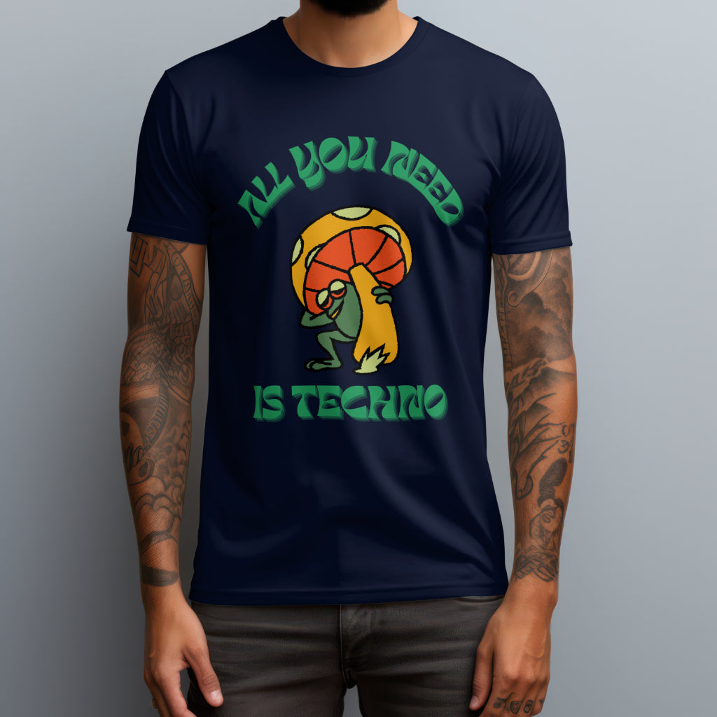 All You Need Is Techno T-Shirt
