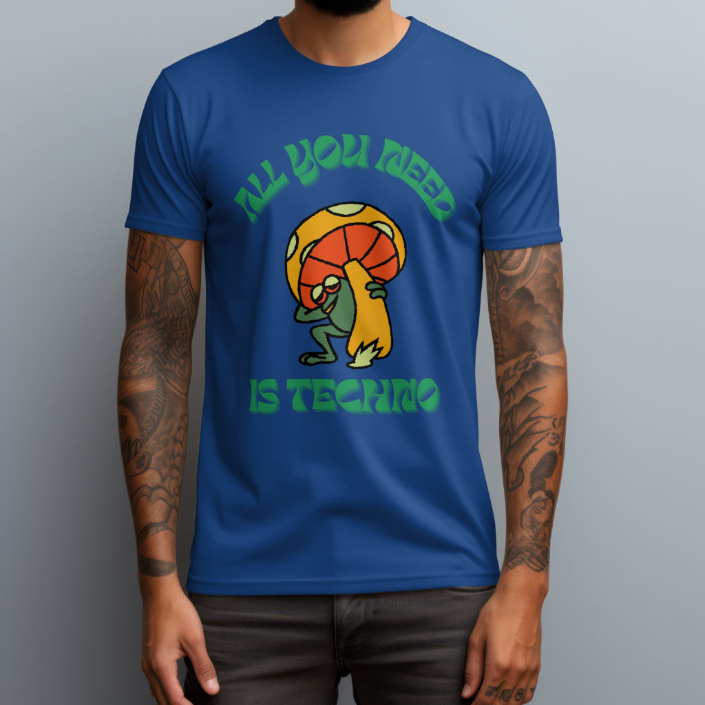 All You Need Is Techno T-Shirt