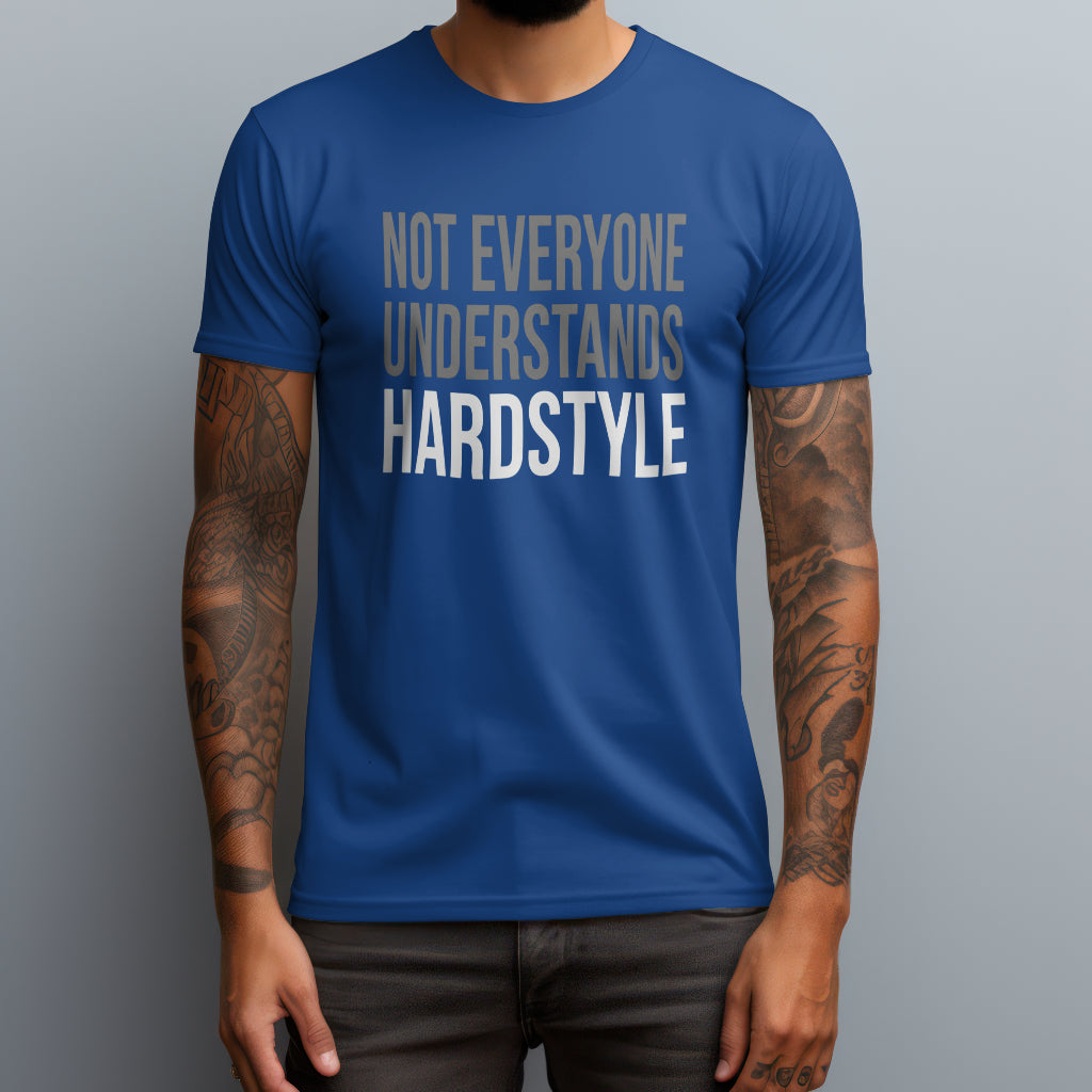 Not Everyone Understands Hardstyle T-Shirt
