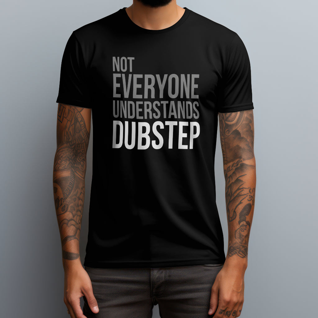 Not Everyone Understands Dubstep T-Shirt