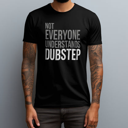 Not Everyone Understands Dubstep T-Shirt