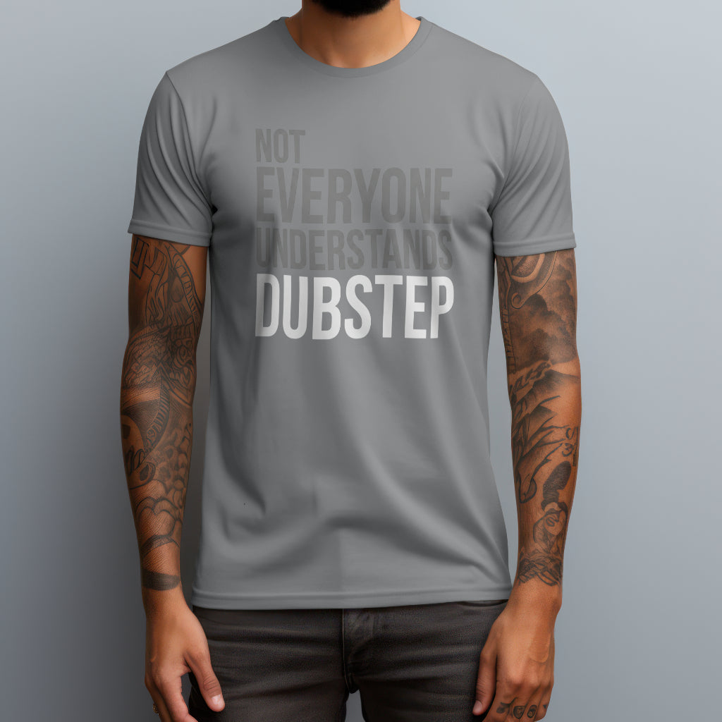 Not Everyone Understands Dubstep T-Shirt