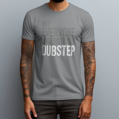 Not Everyone Understands Dubstep T-Shirt