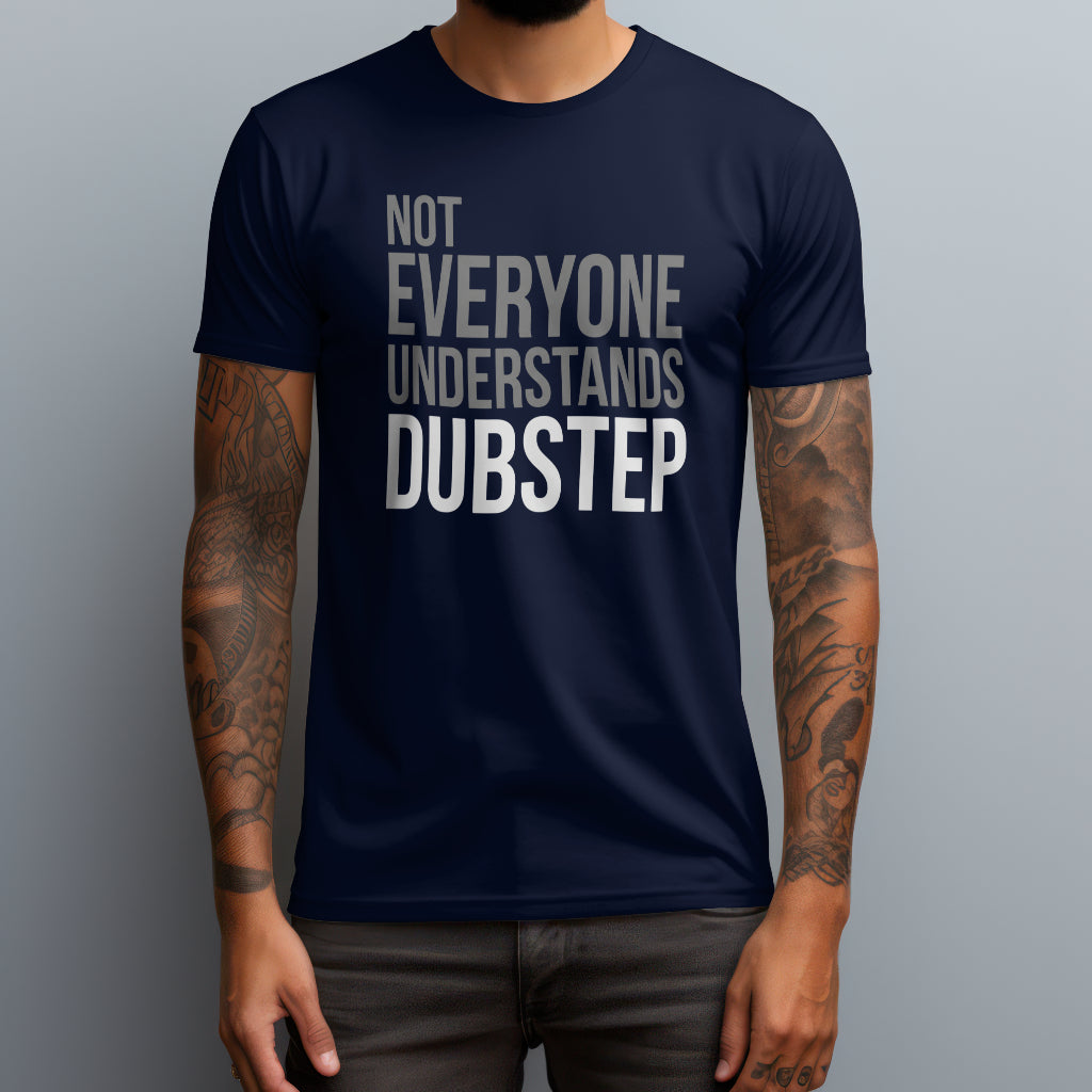Not Everyone Understands Dubstep T-Shirt