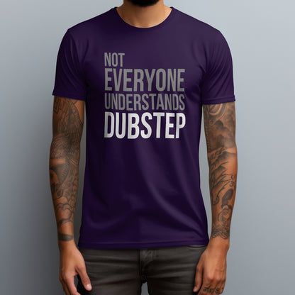 Not Everyone Understands Dubstep T-Shirt