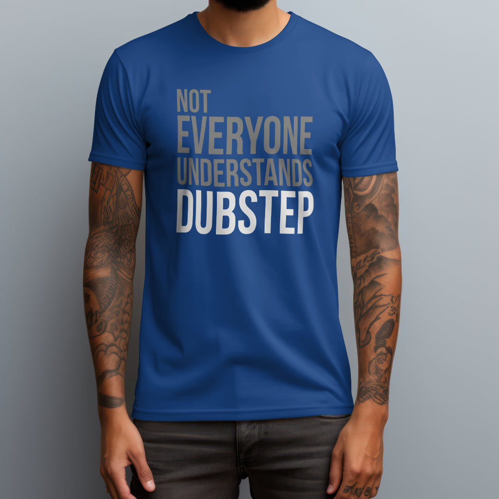 Not Everyone Understands Dubstep T-Shirt