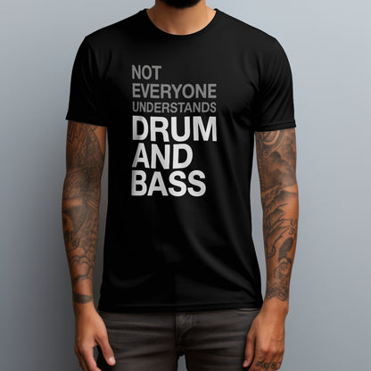 Not Everyone Understands Drum And Bass T-Shirt