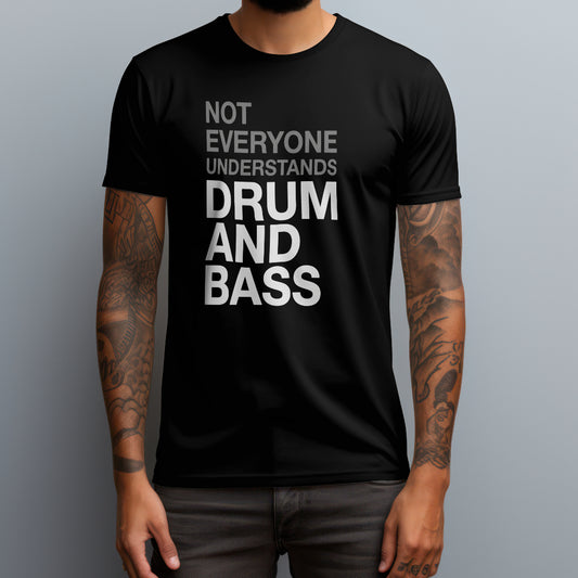 Not Everyone Understands Drum And Bass T-Shirt