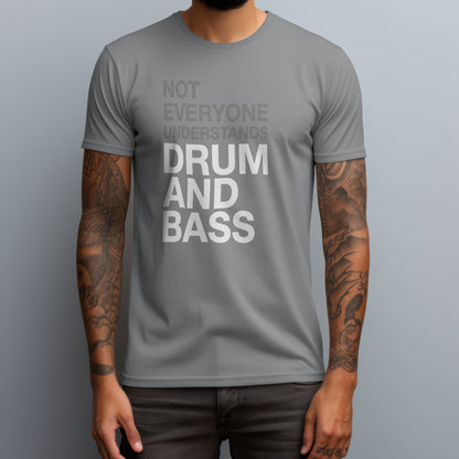 Not Everyone Understands Drum And Bass T-Shirt