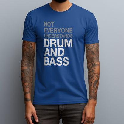 Not Everyone Understands Drum And Bass T-Shirt