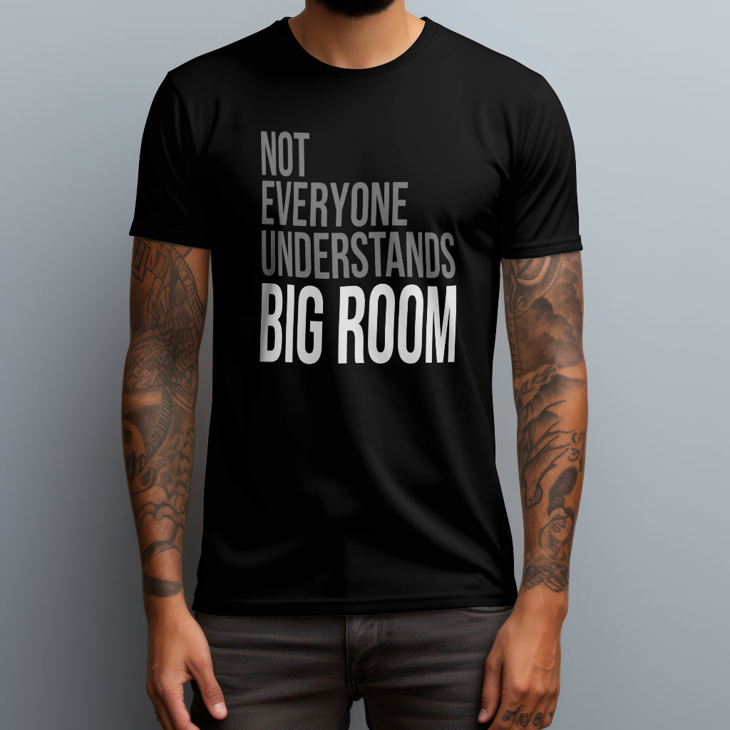 Not Everyone Understands Big Room T-Shirt