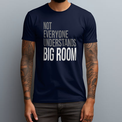 Not Everyone Understands Big Room T-Shirt