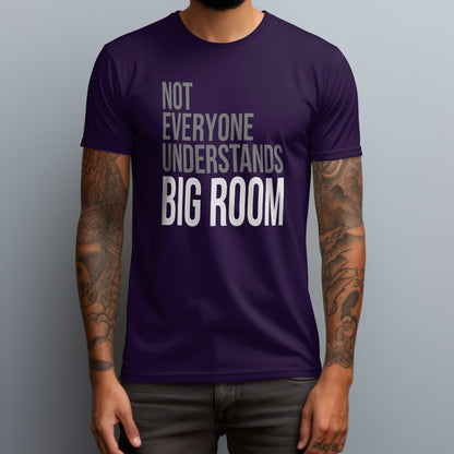 Not Everyone Understands Big Room T-Shirt