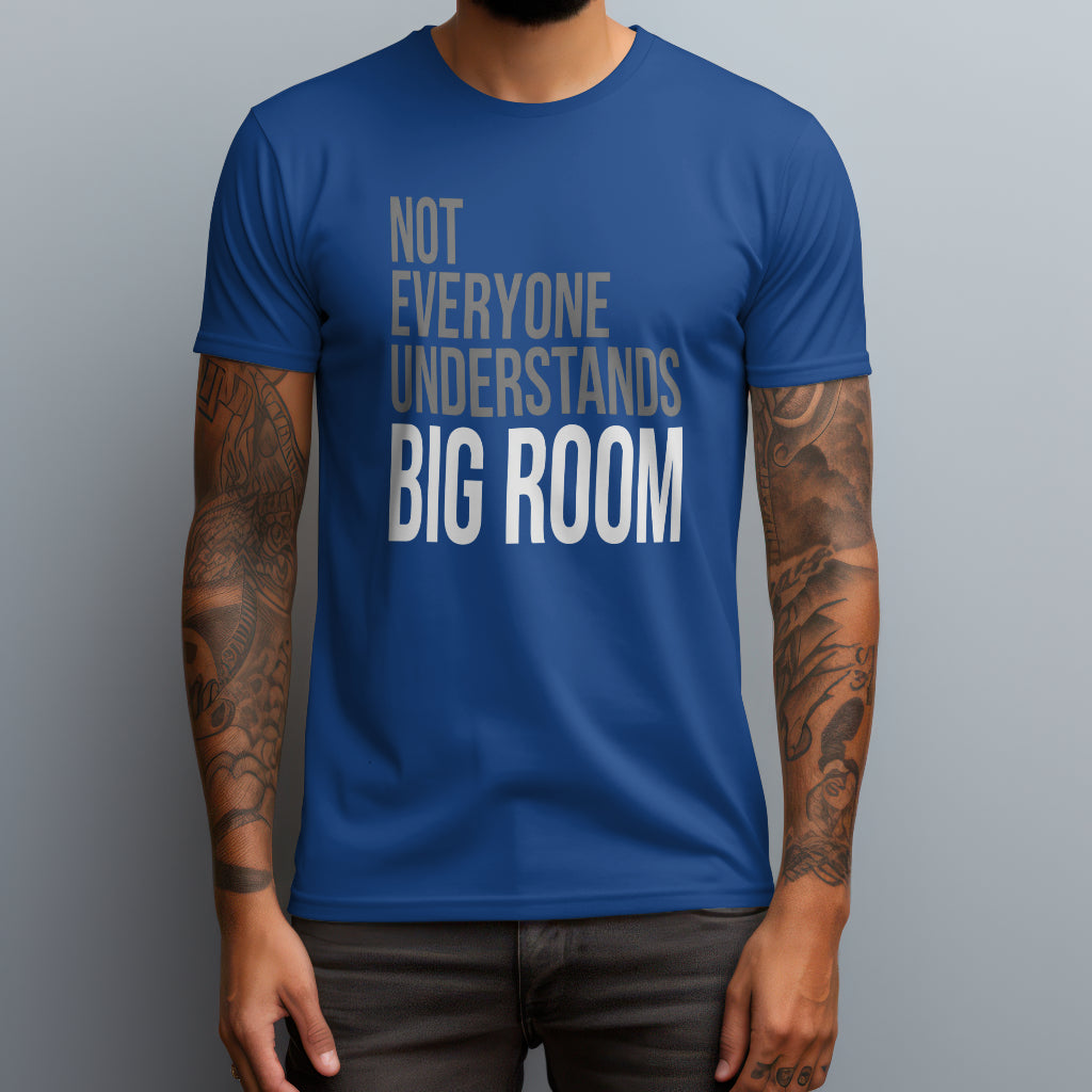 Not Everyone Understands Big Room T-Shirt
