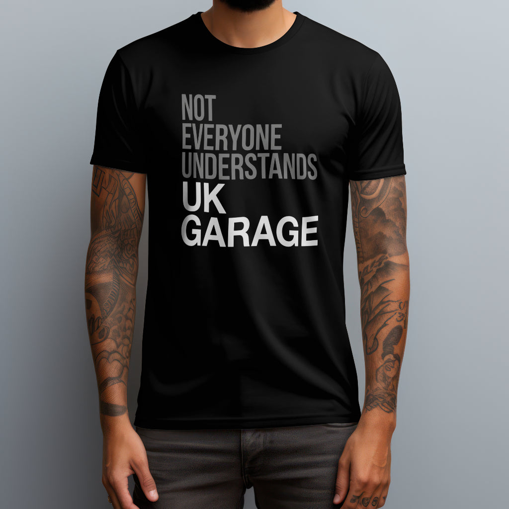Not Everyone Understands UK Garage T-Shirt