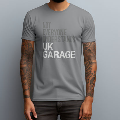 Not Everyone Understands UK Garage T-Shirt