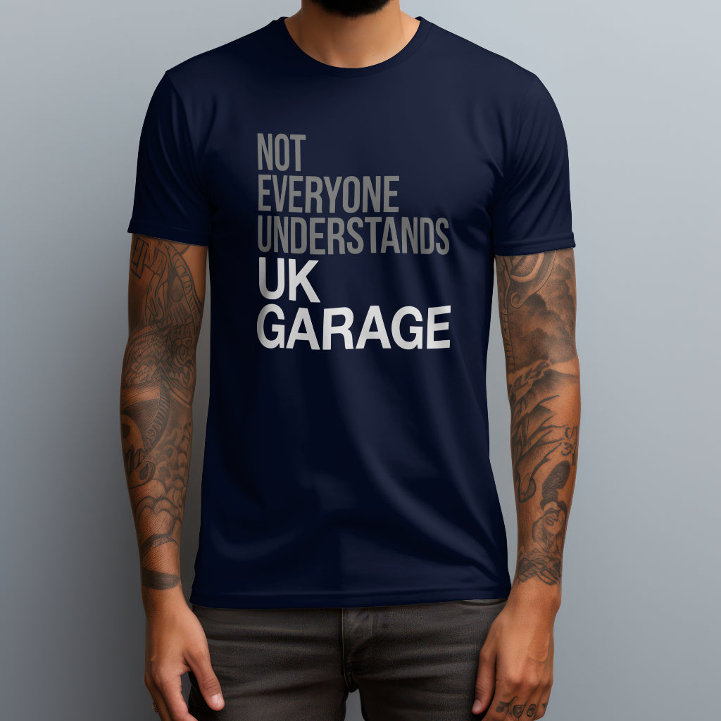 Not Everyone Understands UK Garage T-Shirt