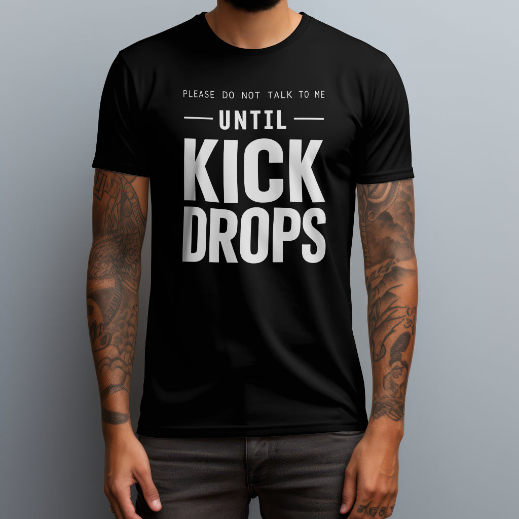 Until Kick Drops T-Shirt