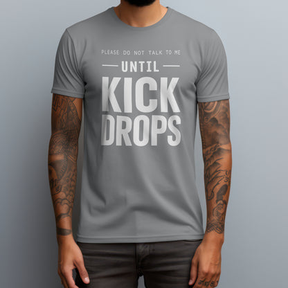 Until Kick Drops T-Shirt