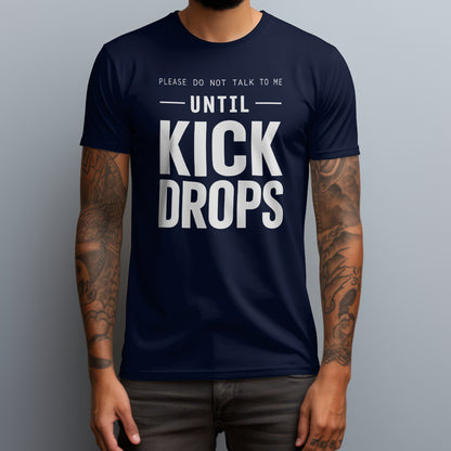 Until Kick Drops T-Shirt