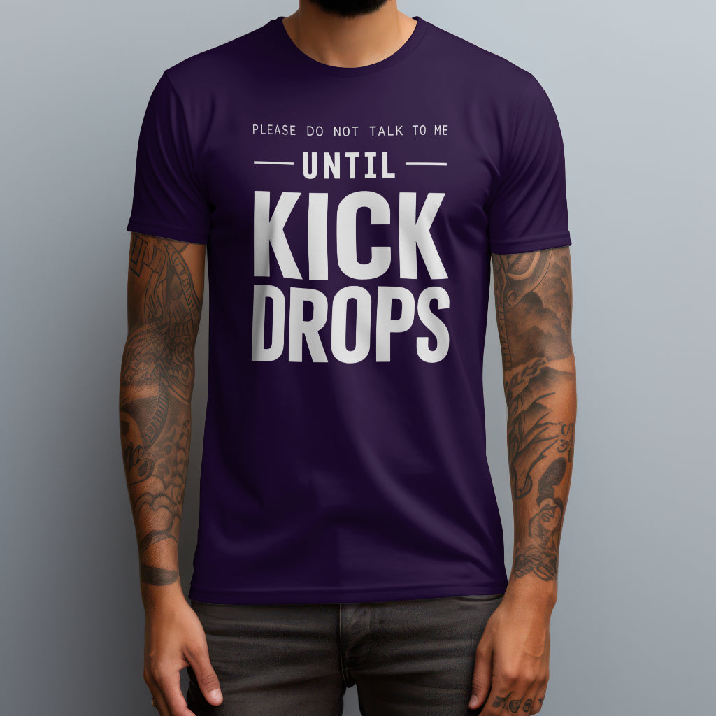 Until Kick Drops T-Shirt