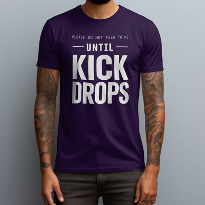 Until Kick Drops T-Shirt