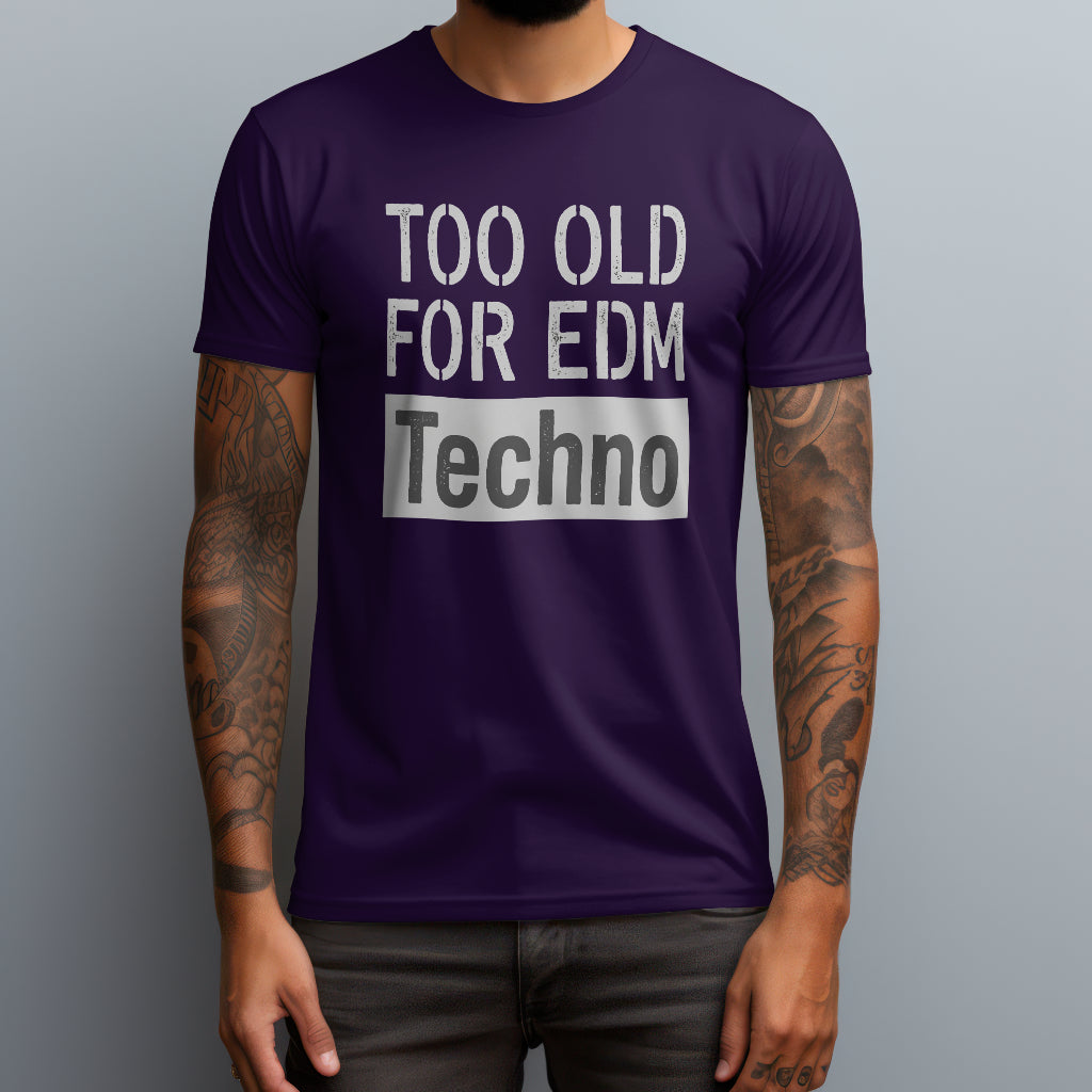 Too Old for EDM T-Shirt