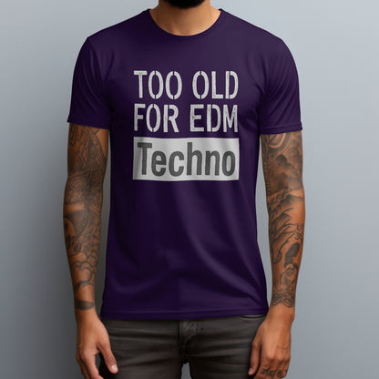Too Old for EDM T-Shirt