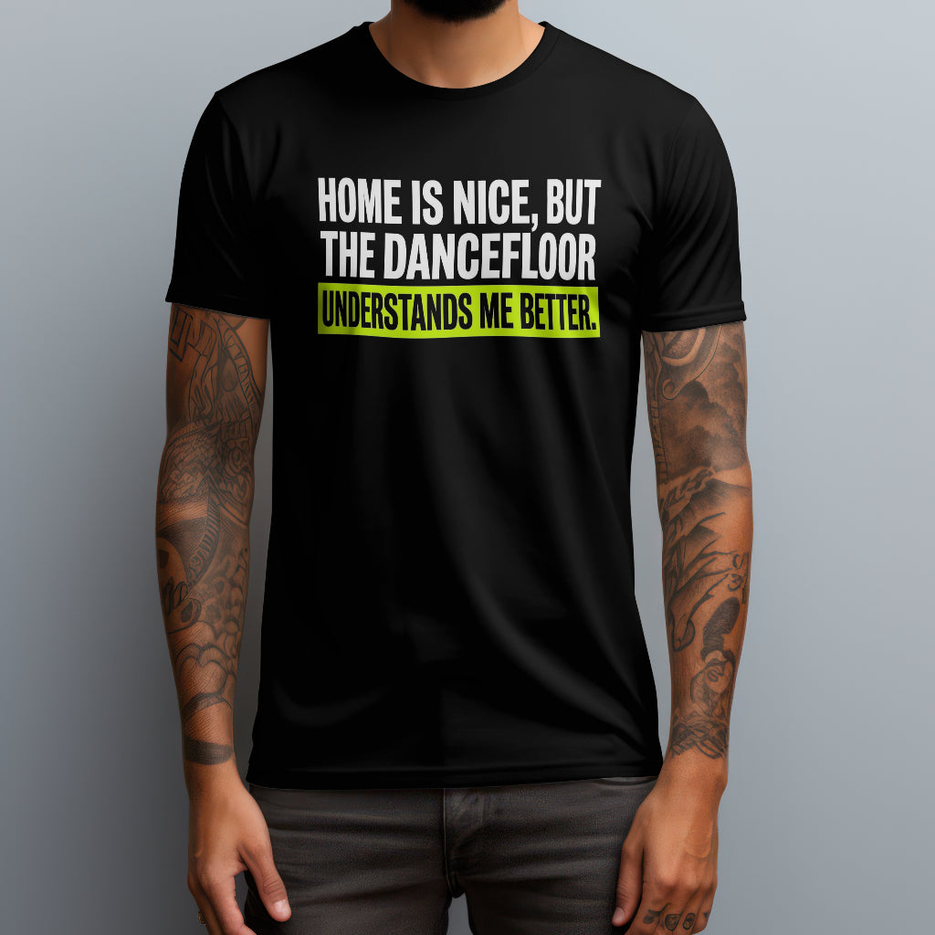 The Dancefloor Understands T-Shirt
