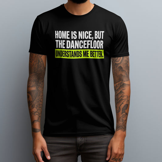 The Dancefloor Understands T-Shirt