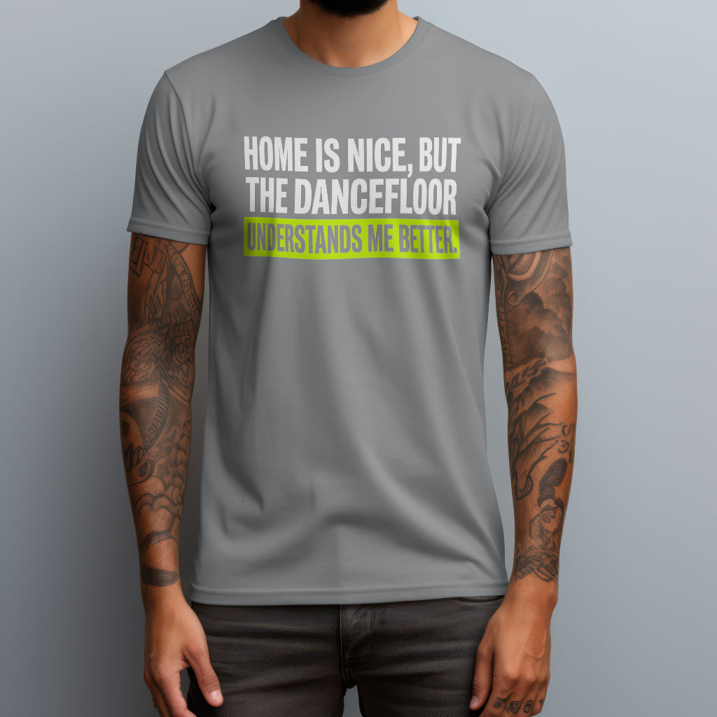 The Dancefloor Understands T-Shirt