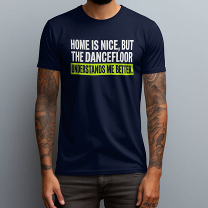 The Dancefloor Understands T-Shirt