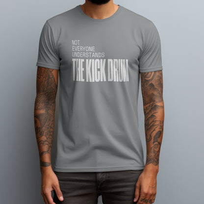 Not Everyone Understands The Kick Drum T-Shirt
