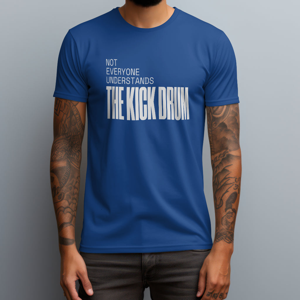 Not Everyone Understands The Kick Drum T-Shirt