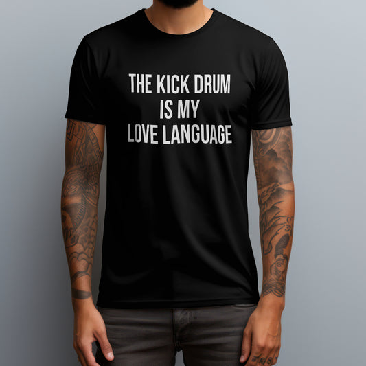The Kick Drum Is My Love Language T-Shirt