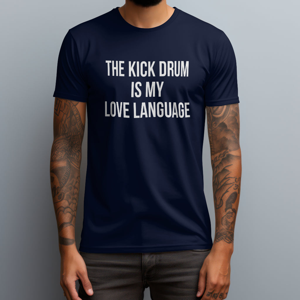 The Kick Drum Is My Love Language T-Shirt