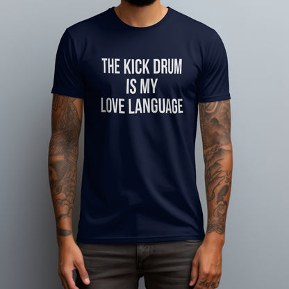 The Kick Drum Is My Love Language T-Shirt