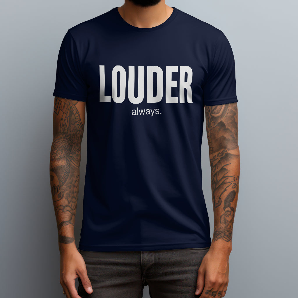 Louder Always T-Shirt