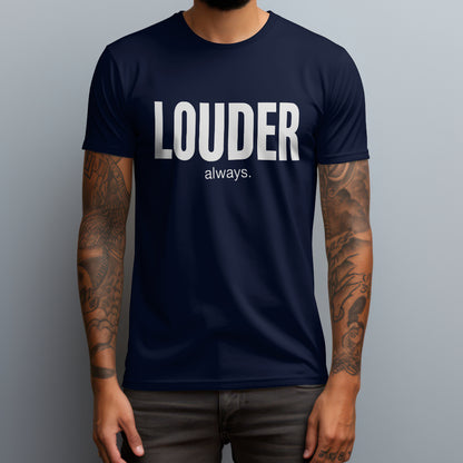 Louder Always T-Shirt