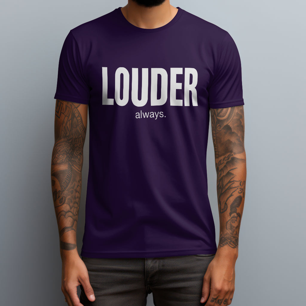 Louder Always T-Shirt