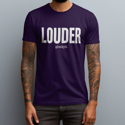 Louder Always T-Shirt