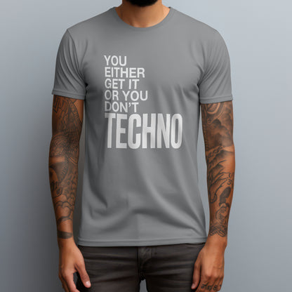 You Either Get It or You Don’t T-Shirt