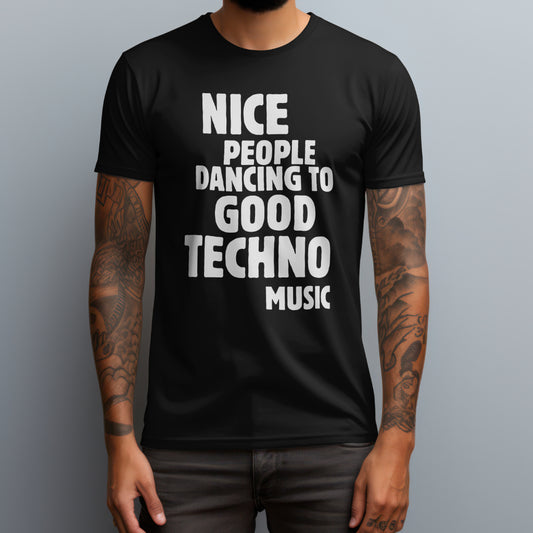 Nice People Dancing To Good Techno Music T-Shirt