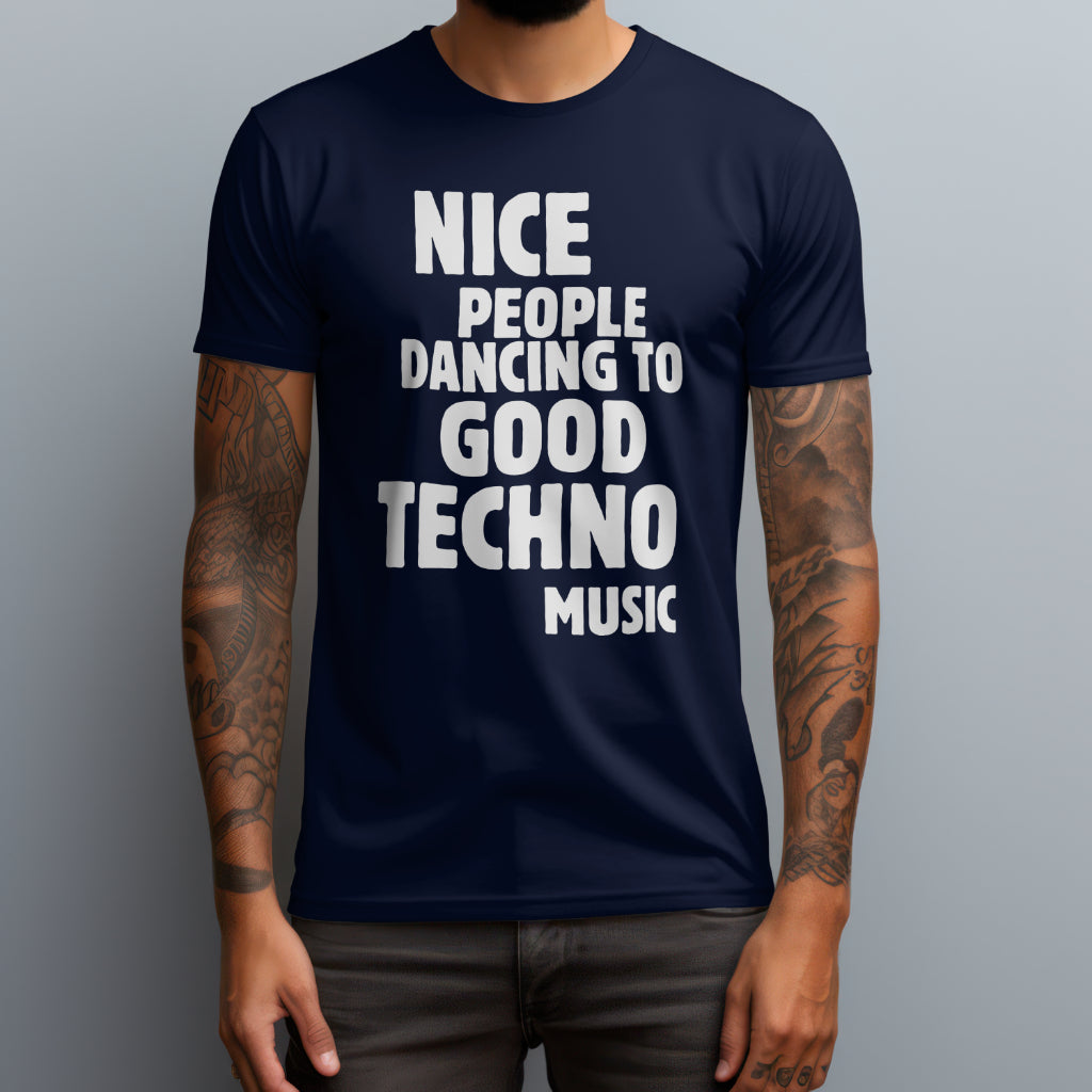 Nice People Dancing To Good Techno Music T-Shirt