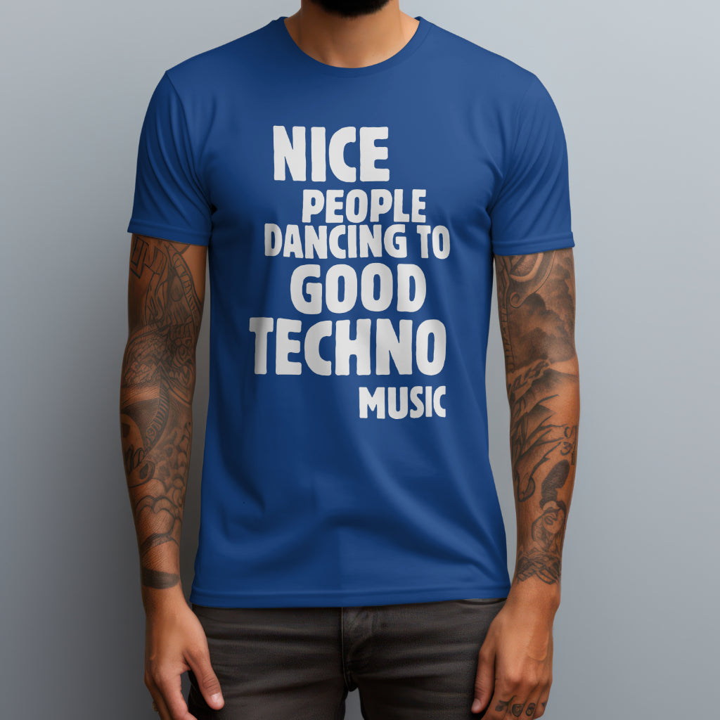 Nice People Dancing To Good Techno Music T-Shirt