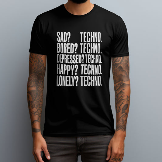 Sad? TECHNO. T-Shirt