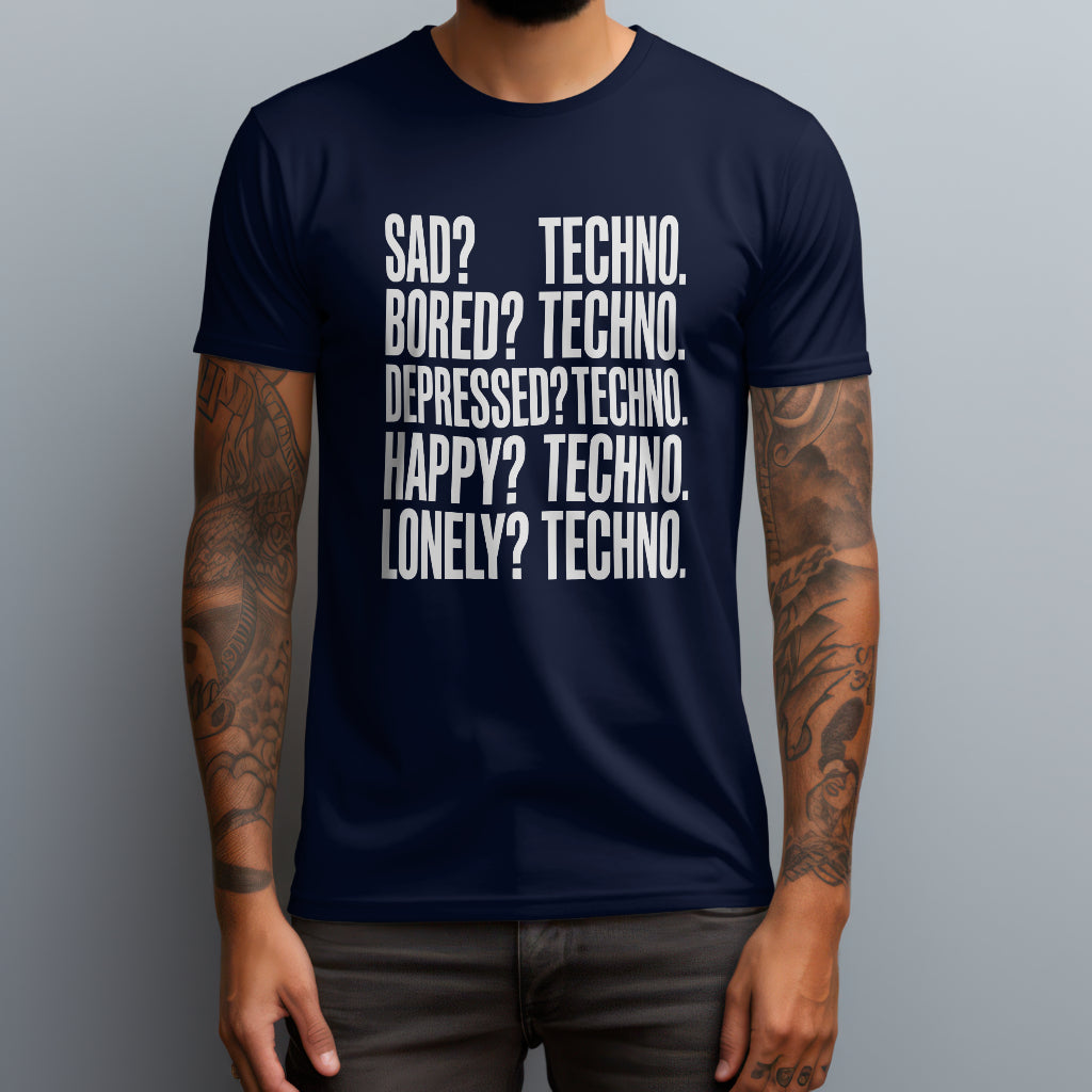 Sad? TECHNO. T-Shirt