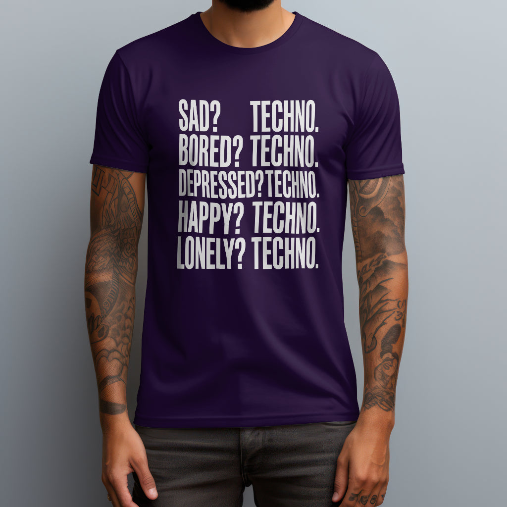 Sad? TECHNO. T-Shirt